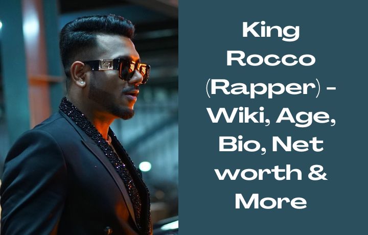 King Rocco (Rapper) - Wiki, Age, Bio, Net worth & More