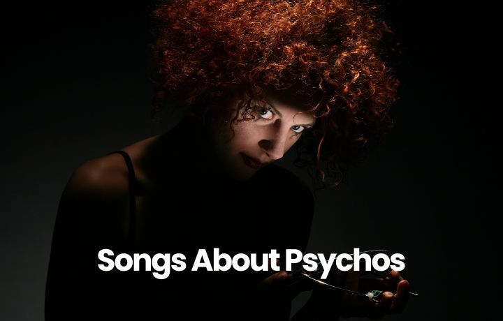 11 Songs About Psychos: Understanding the Minds of the Insane through Music